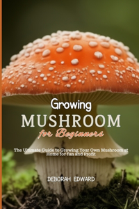 Growing Mushroom for Beginners
