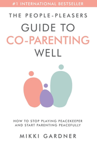 People-Pleasers Guide to Co-Parenting Well