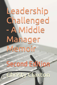 Leadership Challenged - A Middle Manager Memoir