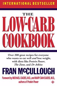 The Low Carb Cookbook: Over 200 Great Recipes for Everyone Who Wants to Eat Well and Lose Weight with Diets like Protein power, the Zone and Dr Atkinsâ€™