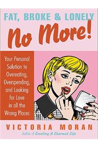 Fat, Broke & Lonely No More