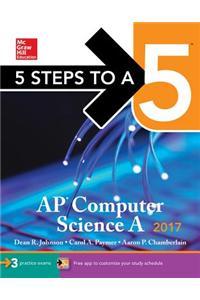 5 Steps to a 5 AP Computer Science a 2017 Edition