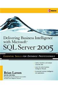 Delivering Business Intelligence with Microsoft SQL Server 2005