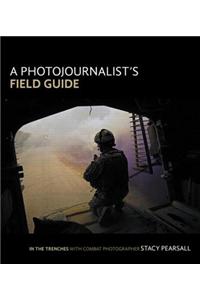 Photojournalist's Field Guide, A