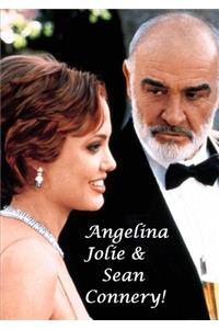 Angelina Jolie & Sean Connery!