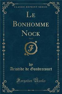 Le Bonhomme Nock, Vol. 5 (Classic Reprint)