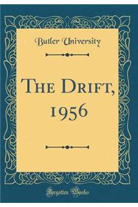 The Drift, 1956 (Classic Reprint)