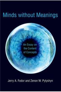 Minds without Meanings: An Essay on the Content of Concepts