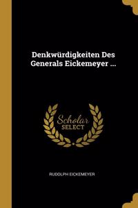Denkwürdigkeiten Des Generals Eickemeyer ...
