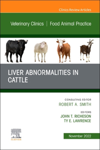 Liver Abnormalities in Cattle, an Issue of Veterinary Clinics of North America: Food Animal Practice, E-Book