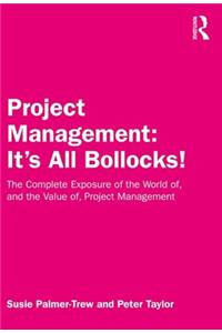 Project Management: It's All Bollocks!