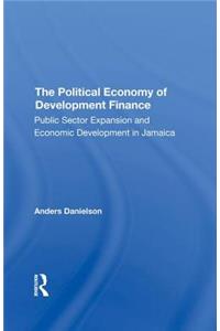 The Political Economy Of Development Finance