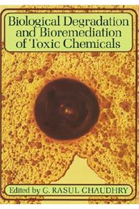 Biological Degradation and Bioremediation of Toxic Chemicals