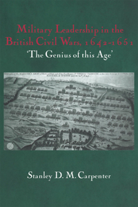 Military Leadership in the British Civil Wars, 1642-1651