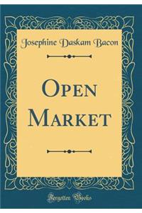Open Market (Classic Reprint)