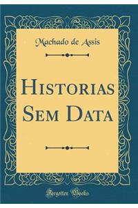 Historias Sem Data (Classic Reprint)