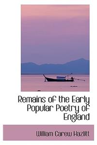 Remains of the Early Popular Poetry of England