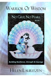 Warrior Of Wisdom - No Grit, No Pearl