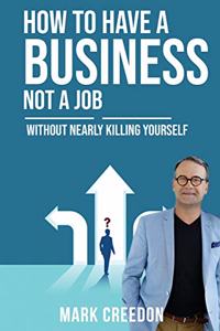 How To Have A Business Not A Job