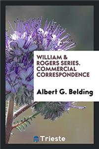 William & Rogers Series. Commercial Correspondence
