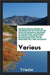 Second Annual Report of the Secretary of State of the State of Michigan, Relating to the Registry and Return of Births, Marriages and Deaths from Apri