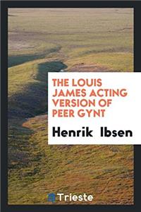 The Louis James Acting Version of Peer Gynt