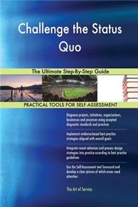 Challenge the Status Quo The Ultimate Step-By-Step Guide