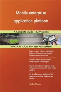 Mobile enterprise application platform A Complete Guide - 2019 Edition