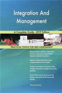 Integration And Management A Complete Guide - 2019 Edition