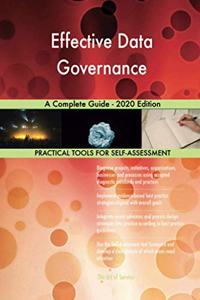 Effective Data Governance A Complete Guide - 2020 Edition
