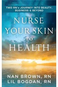 Nurse Your Skin to Health