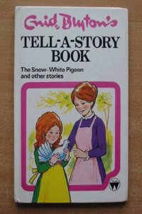 Tell-A-Story Book: The Snow-White Pigeon and other stories