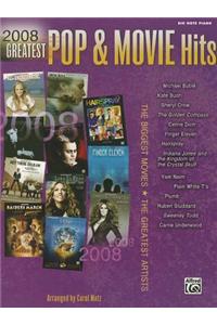 2008 Greatest Pop & Movie Hits: The Biggest Movies * the Greatest Artists (Big Note Piano)