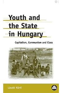 Youth and the State in Hungary: Capitalism, Communism and Class