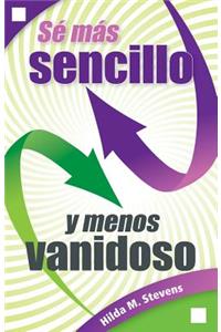 Se Mas Sencillo Y Menos Vanidoso