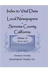 Index to Vital Data in Local Newspapers of Sonoma County, California, Volume 10, 1913-1915