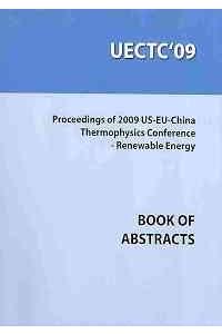 2009 Inaugural US-EU-China Thermophysics Conference - Renewable Energy (UECTC'09)