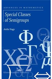 Special Classes of Semigroups