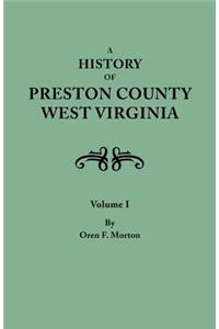 History of Preston County, West Virginia. in Two Volumes. Volume I