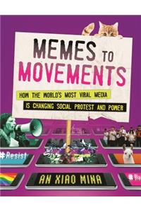 Memes to Movements: How the World's Most Viral Media Is Changing Social Protest and Power