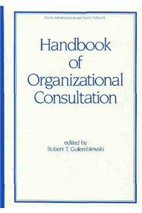 Handbook Of Organizational Consultation (Public Administration And Public Policy)