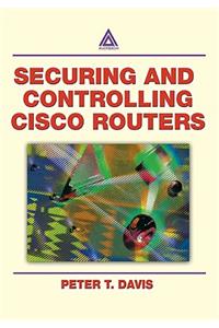 Securing and Controlling Cisco Routers Ology, and Profits