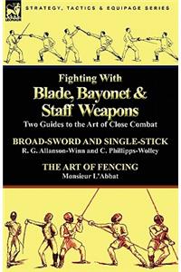 Fighting with Blade, Bayonet & Staff Weapons