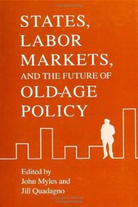 States, Labor Markets, and the Future of Old Age Policy