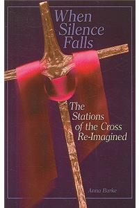 When Silence Falls: The Stations of the Cross Re-Imagined