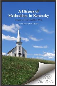 History of Methodism in Kentucky Vol. 2 From 1820 to 1846