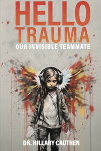 Hello Trauma: Our Invisible Teammate