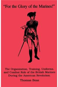 For the Glory of the Marines: Organization and Training American Revolution