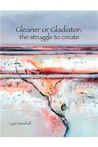 Gleaner or Gladiator