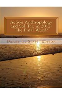Action Anthropology and Sol Tax in 2012
